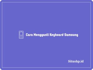 Cara Mengganti Keyboard Samsung