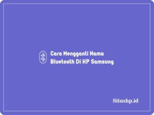 Cara Mengganti Nama Bluetooth Di HP Samsung