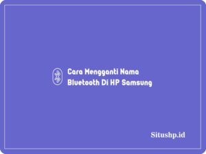 2+ Cara Mengganti Nama Bluetooth Di HP Samsung Terbaru 2024