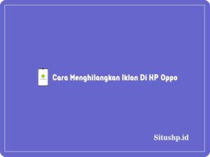 5+ Cara Menghilangkan Iklan Di HP Oppo Terlengkap 2023