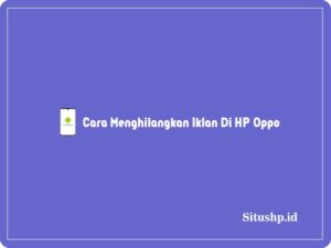 5+ Cara Menghilangkan Iklan Di HP Oppo Terlengkap 2024