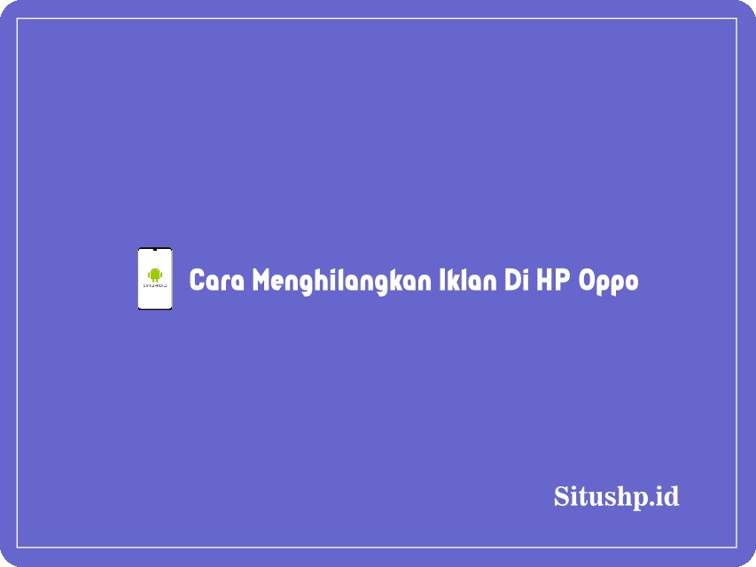 Cara menghilangkan iklan di HP Oppo