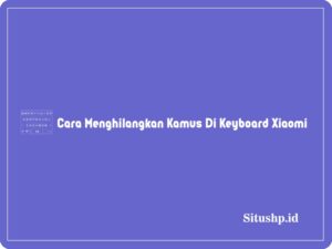 cara menghilangkan kamus di keyboard Xiaomi