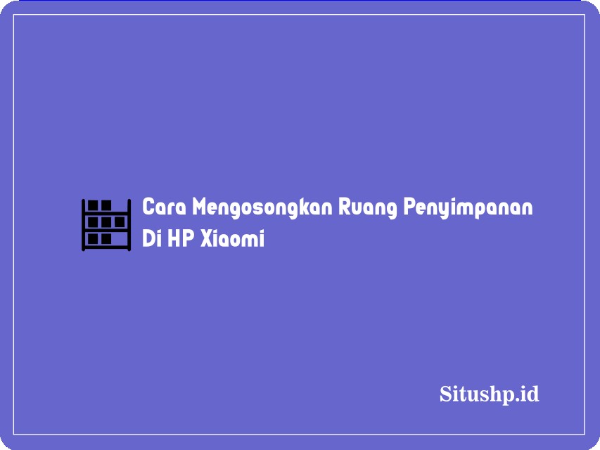 Cara mengosongkan ruang penyimpanan di HP Xiaomi