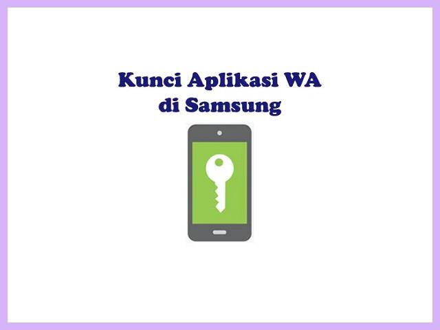 Cara Mengunci Aplikasi WA Di HP Samsung