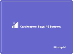 Cara Mengunci Sinyal 4g Samsung