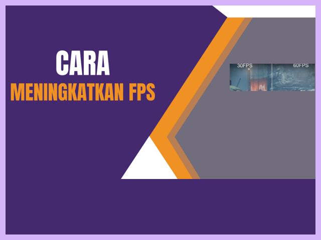 Cara Meningkatkan FPS Android