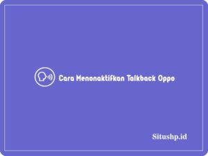 2+  Cara Menonaktifkan Talkback Oppo Terlengkap 2024