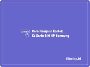 Cara Menyalin Kontak Ke Kartu SIM HP Samsung