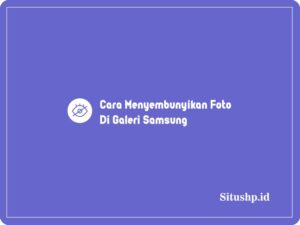 Cara Menyembunyikan Foto Di Galeri Samsung