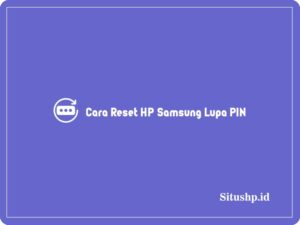 3+ Cara Reset HP Samsung Lupa PIN Paling Baru 2024