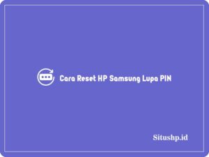 Cara Reset HP Samsung Lupa PIN