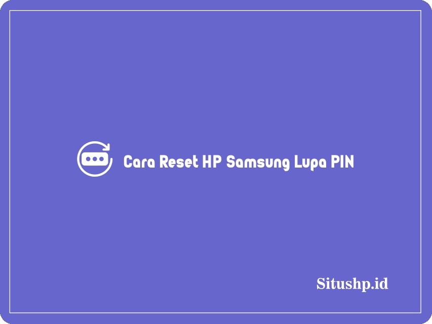 Cara Reset HP Samsung Lupa PIN