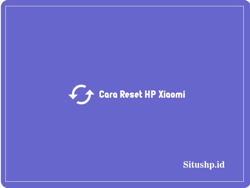 Cara Reset HP Xiaomi