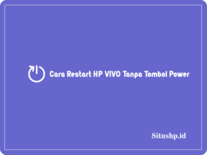 3+ Cara Restart HP VIVO Tanpa Tombol Power Terlengkap 2024