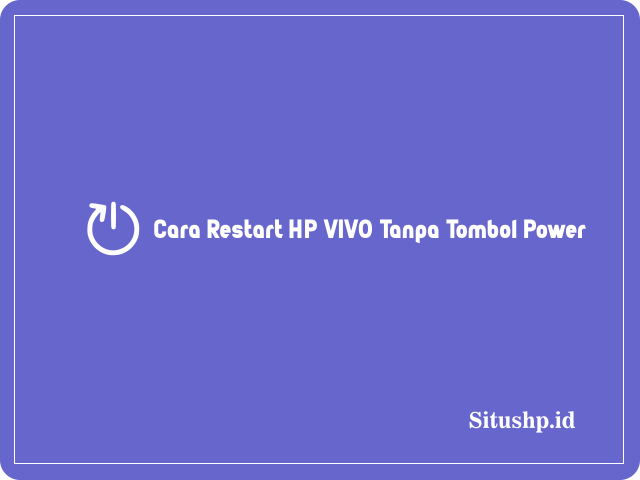Cara restart HP Vivo tanpa tombol power