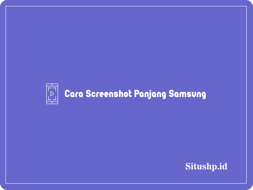 Cara Screenshot Panjang Samsung