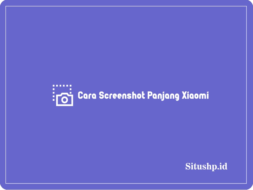 Cara screenshot panjang Xiaomi