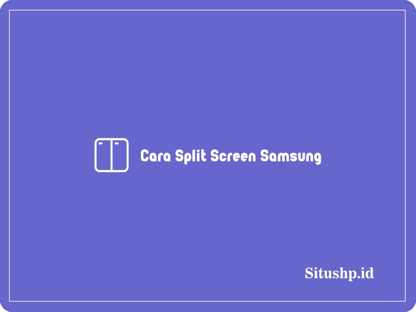 Cara Split Screen Samsung