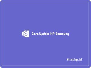 2 Cara Update HP Samsung & Efek Pembaharuan Terbaru 2024