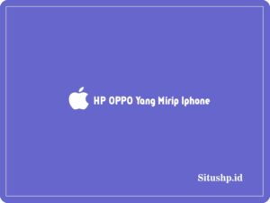 HP Oppo yang mirip Iphone