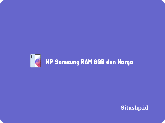 HP Samsung RAM 8GB dan Harga