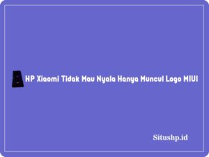 HP Xiaomi tidak mau nyala hanya muncul logo MIUI