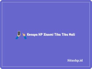 Kenapa HP Xiaomi tiba tiba mati