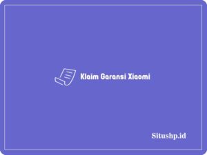 Klaim Garansi Xiaomi: Syarat & Cara Terbaru 2024