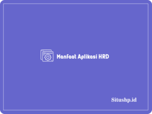 Manfaat Aplikasi HRD