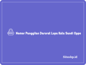 Nomor Panggilan Darurat Lupa Kata Sandi Oppo & Cara Membukanya 2023
