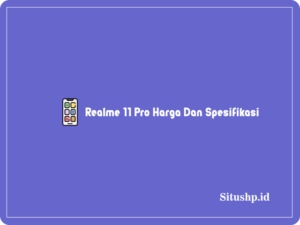 Realme 11 Pro Harga Dan Spesifikasi Terbaru 2023