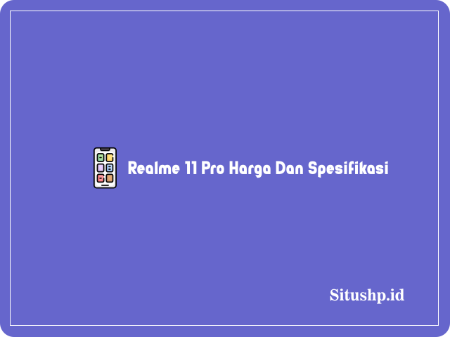Realme 11 Pro Harga Dan Spesifikasi