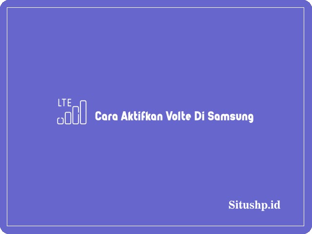 Cara Aktifkan Volte Di Samsung