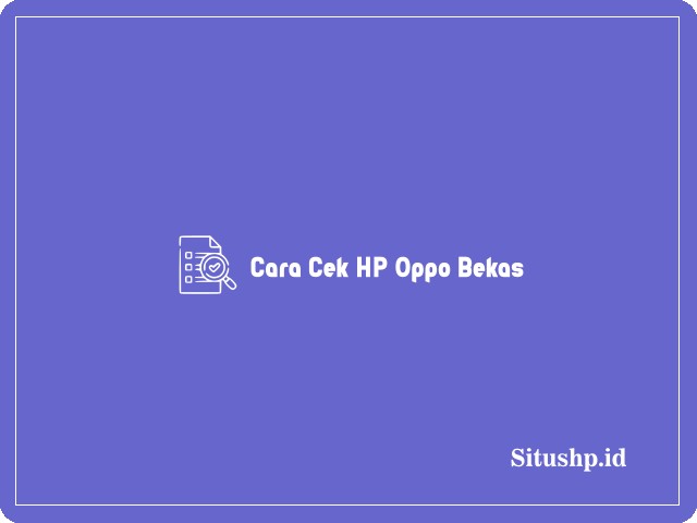 Cara Cek HP Oppo Bekas