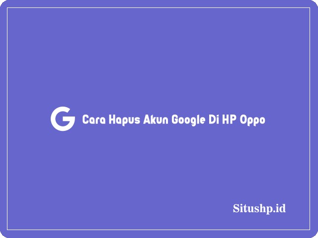 Cara hapus akun Google di HP Oppo