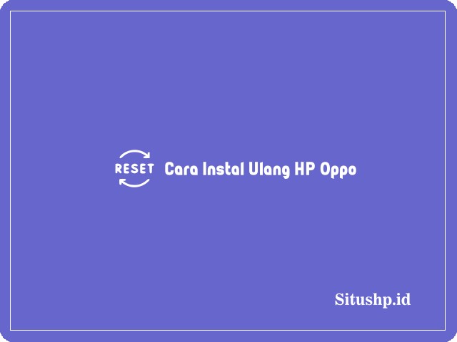 Cara instal ulang HP Oppo