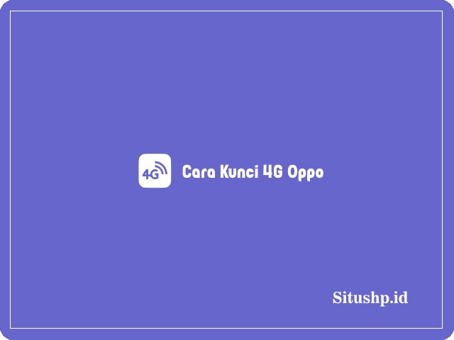 Cara kunci 4G Oppo