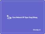 Cara Melacak HP Oppo Yang Hilang