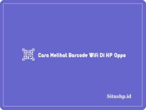 Cara melihat barcode wifi di HP Oppo