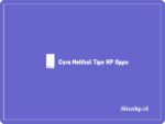 Cara melihat tipe HP Oppo