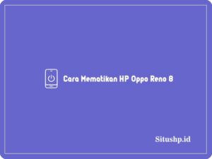 cara mematikan HP Oppo Reno 8