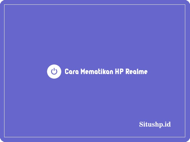 Cara mematikan HP Realme