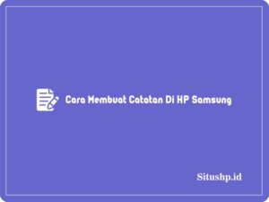 Cara Membuat Catatan Di HP Samsung