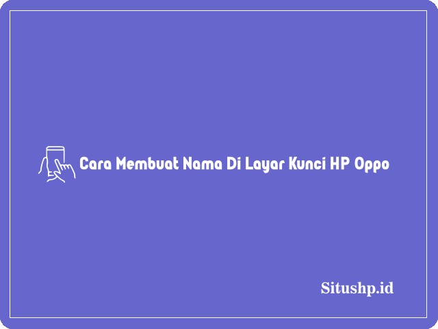 Cara membuat nama di layar kunci HP Oppo