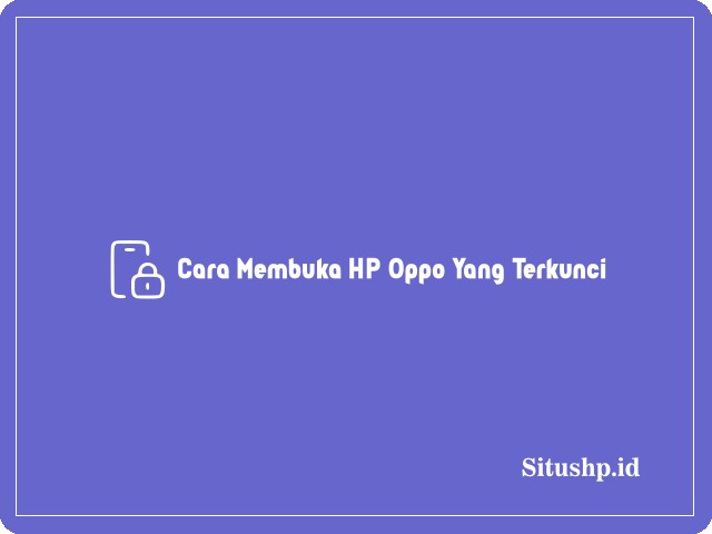 cara membuka HP Oppo yang terkunci