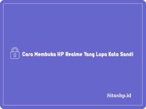 Cara Membuka HP Realme Yang Lupa Kata Sandi