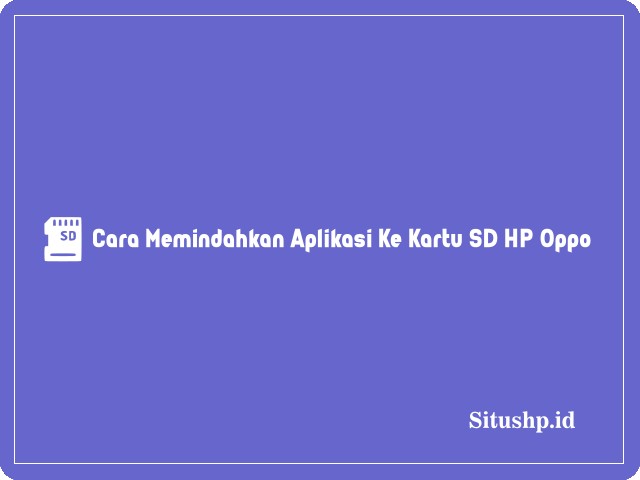 Cara memindahkan aplikasi ke kartu SD HP Oppo