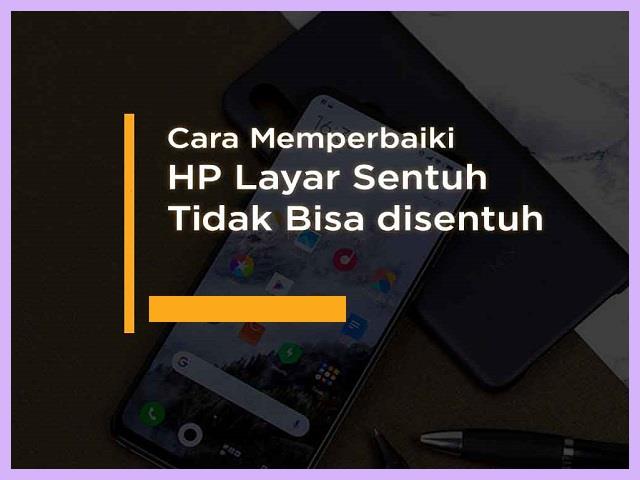 Cara Memperbaiki HP Layar Sentuh Yang Tidak Bisa Disentuh Samsung