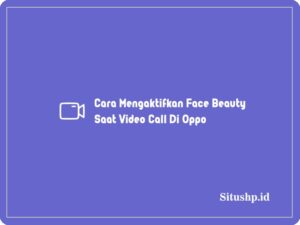 3 Cara Mengaktifkan Face Beauty Saat Video Call Di Oppo 2023
